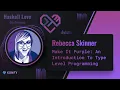 Rebecca Skinner - Make It Purple An Introduction To Type Level Programming