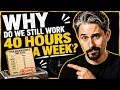 Why Do We Still Work 40 Hours a Week