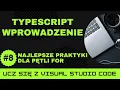 Ucz sie z VSCode Wprowadzenie do TypeScript Najlepsze praktyki dla petli for w TypeScript