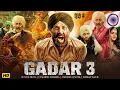 GADAR 3 Full Action Movie | Sunny Deol | Utkarsh | Ameesha Patel | Latest Bollywood Hindi Movie 2025