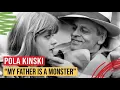 My Father Is a Monster Pola Kinski