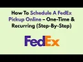 How To Schedule A FedEx Pickup Online - One-Time Recurring Step-By-Step