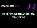 Download Lagu Dj Di Persimpangan Dilema Full Bass