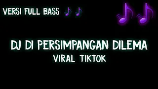 Download Dj Di Persimpangan Dilema Full Bass MP3