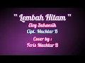 Download Lagu Lembah Hitam || Elvy Sukaesih || karya Muchtar B || Cover by : Feris Muchtar B