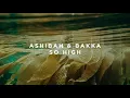 Ashibah & Bakka - So High
