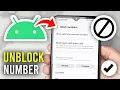 How To Unblock Phone Numbers On Android - Full Guide
