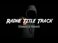 Download Lagu Radhe Title Track Slowed \u0026 Reverb