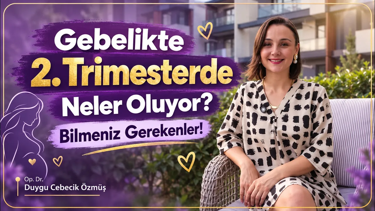 Op. Dr. Duygu Cebecik Özmüş ile gebelikte ikinci trimester bilgilendirme videosu kapağı