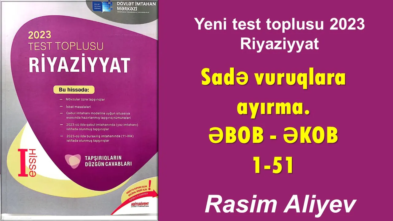 Sadə vuruqlara ayırma. ƏBOB, ƏKOB 1-51 / Test toplusu 2023 Riyaziyyat / Rasim Aliyev