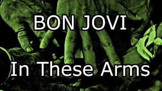 Download BON JOVI - In These Arms (Lyric Video) MP3