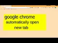 Google chrome open new tab automatically pc google chrome automatic open new tab Problem Solve
