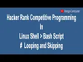 Learn How to Solve Hacker Rank Competitive Prog Linux Shell Bash Script Looping and Skipping
