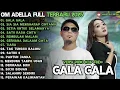 GALA GALA - SIA SIA MENGHARAP CINTAMU - SETIA UNTUK SELAMANYA - OM ADELLA FULL ALBUM TERBARU 2025