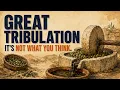 The Great Tribulation Is NOT a 7-Year Countdown What Jesus Actually Said