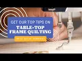 Table-Top Frame Quilting Tips with Grace Company
