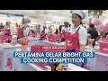 Lagu Pertamina Gelar Bright Gas Cooking Competition 2025