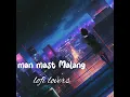 man mast Malang/lofi song /Arjit Singh ❤️
