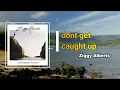 Ziggy Alberts - Don't Get Caught Up  (Lyrics)
