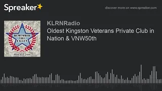 Oldest Kingston Veterans Private Club in Nation VNW50th
