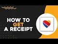 How To Get a Receipt on Southwest Airlines Quick Easy
