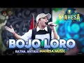 Download Lagu BOJO LORO - RATNA ANTIKA | MAHESA MUSIC LIVE MOJOKERTO |