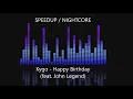 Download Lagu Kygo - Happy Birthday (feat. John Legend) [SPEEDUP / NIGHTCORE]