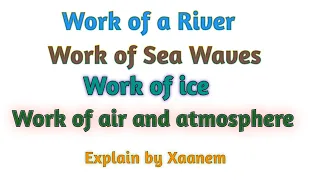 Work of River and air or atmosphere - Explain by Xaanem