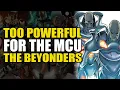Too Powerful For Marvel Movies The Beyonders Comics Explained