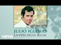 Download Lagu Julio Iglesias - La Vida Sigue Igual