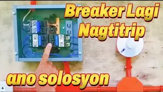 circuit breaker lagi nagtitrip pag on shut off uli paano ayosin
