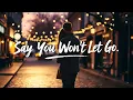 Download Lagu James Arthur - Say You Won't Let Go (Lyrics)  english song with lyrics