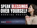 DECLARE Your Blessings Today | Blessed Morning Prayer