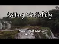 Download Lagu Music Travel Love - Killing Me Softly (Lyrics)