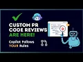 GitHub Copilot PR Code Review Now Customizable with Your Own Rules