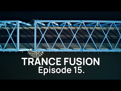 TRANCE FUSION 15 - UPLIFTING TRANCE MIX