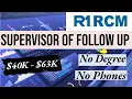 with R1 RCM Inc Supervisor of Follow Up 40K - 63K APPLY TODAY No Degree No Phones