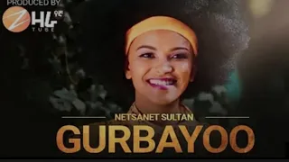 NETSANET SULTAN GURBAYOO New Ethiopian OROMO Music VIDEO 2022 Official 