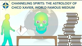 Channeling Spirits the Astrology of Chico Xavier World Famous Medium