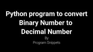 Python Program to convert Binary Number to Decimal Number