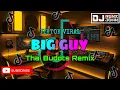 Lagu Big Guy (Thai Budots Remix) - DJ Renz John Remix - 2k26