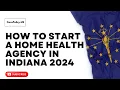 How to Start a Home Health Agency in Indiana Indiana Licensing Home Health Agency 2024