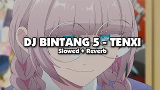 dj bintang 5 tenxi slowed reverb 