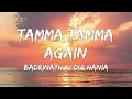 Tamma Tamma Again Lyrics - Varun , Alia | Bappi L, Anuradha P | Tanishk, Badshah