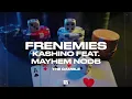 KASHINO - FRENEMIES FEAT MAYHEM NODB (Visualizer)