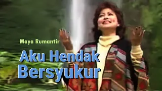 Download [Official Video] Aku Hendak Bersyukur - Maya Rumantir MP3