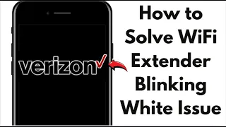 How to Fix Verizon WiFi Extender Blinking White in 2025 Complete Guide