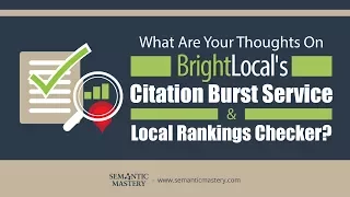 What Are Your Thoughts On Bright Local s Citation Burst Service Local Rankings Checker