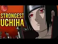 Itachi is the STRONGEST Uchiha In History