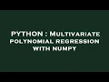 PYTHON Multivariate polynomial regression with numpy